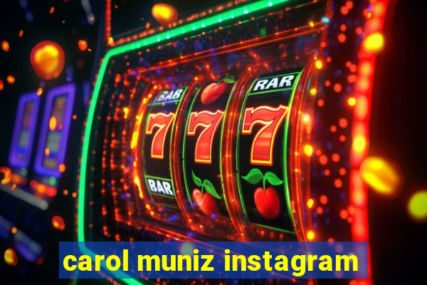 carol muniz instagram